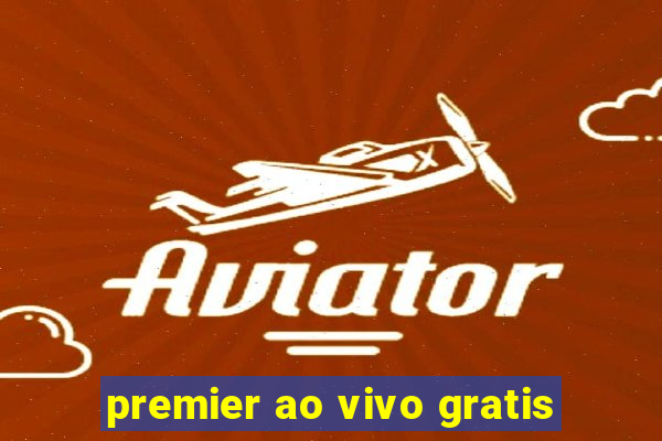 premier ao vivo gratis